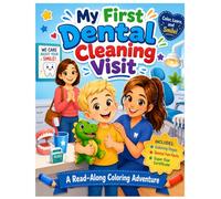 My First Dental Cleaning Visit: A Read-Along Coloring Book to Help Children Prepare for Their First Dentist Appointment