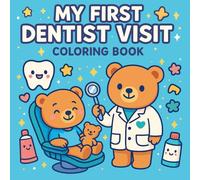 My First Dentist Visit Coloring Book: Color, Learn, and Smile at the Dentist