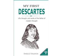My First DESCARTES: Life, thought, and works of the father of modern thought