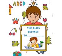 My First Diary: for a 4-7 year old boy: Journal for kids that develops a child's imagination and self-esteem