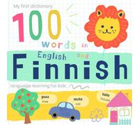 My First Dictionary 100 words in Finnish and English, Finnish Language Learning for Kids: Learn Finnish for Beginners, Bilingual Vocabulary Finnish Baby Book