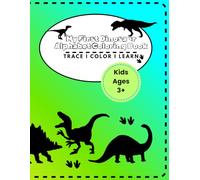 My First Dinosaur Alphabet Coloring Book: Dinosaurs A-Z: Fun Learning for Kids - Trace the Name - Color the Picture