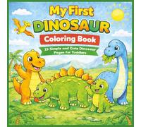 My First Dinosaur Coloring Book: 25 Simple And Cute Dinosaur Pages For Toddlers