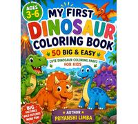 My First Dinosaur Coloring Book: 50 Big & Easy Cute Dinosaur Coloring Pages for Kids Ages 3-6 | Bold and Simple Designs for Toddlers, Preschool & Kindergarten