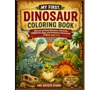 My First Dinosaur Coloring Book: 50 Cute and Easy Dinosaurs, Volcanoes, Fossils, Dino Eggs, and Prehistoric Adventures for Kids Ages 3-8