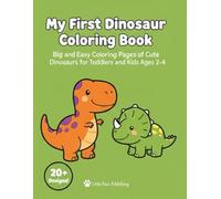 My First Dinosaur Coloring Book: Big and Easy Coloring Pages of Cute Dinosaurs for Toddlers and Kids Ages 2-4
