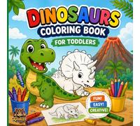 My First Dinosaur Coloring Book: Cute, Easy Dinosaur Coloring Pages for Toddlers Ages 2-5