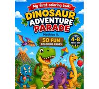 MY FIRST DINOSAUR COLORING BOOK:: Dinosaur adventure parade - Fun Coloring Pages for Kids Ages 4-8
