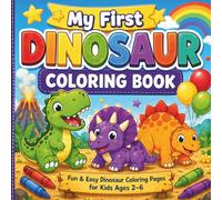 My First Dinosaur Coloring Book for Kids Ages 2-6: 100+ Easy & Fun Dino Designs | Big Simple Pages for Toddlers, Preschoolers & Beginners (214 Pages)