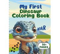 My First Dinosaur Coloring Book for Kids Ages 3-5: Big, Bold, and Easy Dinosaur Pictures for Toddlers and Preschoolers to Color