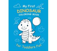My First Dinosaur Coloring Book for Toddlers Fun: A cheerful activity book with 60 bold outline scenes, perfect for early learning and fine motor skill development in preschoolers