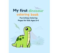 My First Dinosaur Coloring Book: Fun & Easy Coloring Pages for Kids Ages 2-6