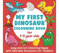 My First Dinosaur Colouring Book: Easy and Fun Colouring Pages with Adorable Dinosaurs for Toddlers: (Gift Idea for Boys and Girls)