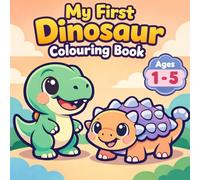 My First Dinosaur Colouring Book: Simple & Cute Pictures for Ages 1 - 5