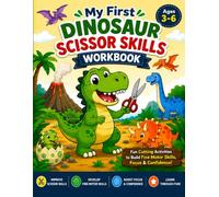 My First Dinosaur Scissor Skills Workbook: Fun Cutting Activities for Ages 3-6 to Build Fine Motor Skills, Hand-Eye Coordination, and Scissor Confidence