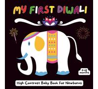 My First Diwali, High Contrast Baby Book for Newborns, 0-12 Months: Cute black and white pictures perfect for Babies Visual sensory stimulation
