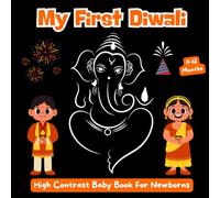 My First Diwali High Contrast Baby Book for Newborns 0-12 months: infants Visual sensory stimulation pictures with this black and white deepavali themed images, Cute gift for babies
