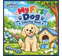 My First Dog Coloring Book: A Coloring Adventure About Bringing Home, Caring for & Growing Up With Your First Dog - Ages 3-8