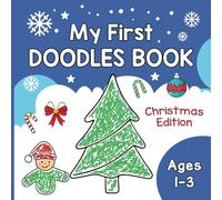 My First Doodle Book. For Children From 1 to 3 Years,: A Coloring Book Designed Exclusively For BabiesChristmas Edition