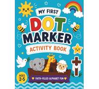 My First Dot Marker Activity Book: A Fun & Faith-Filled Letter Dot Marker Activity Book for Toddlers Ages 2-5