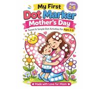 My First Dot Marker: Mother’s Day: Sweet & Simple Dot Activities for Ages 2-5 | Cute Mother & Son Bingo Dauber Coloring Book | Easy Toddler Mother’s Day Gift