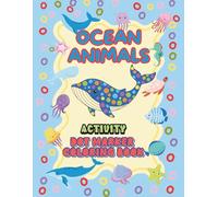 My First Dot Marker Ocean Animals Fun: A Giant Coloring Book for Toddlers: Dot Dauber Activity Book: Easy, Simple & Adorable Sea Creatures for Preschoolers and Kids Ages 1-4