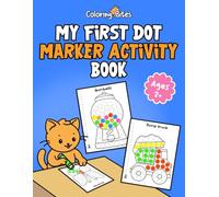 My First Dot Markers Activity Book: Dot Coloring Activity Book for Toddlers, Easy Guided BIG Dots for Paint Daubers, Boys and Girls, Ages 2+
