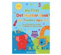 My First Dot Market Book for ToddIers Ages 3-5: Fun and SimpIe Dot Marker Activities for Boys and GirIs