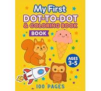 My first Dot-To-Dot & Coloring Book Aged 3-5: Dot-To-Dot, Learn How To Draw Shapes, Cute Animals, Vegetables, Vehicles and Many More, Trace the ... For Toddlers, Preschoolers, Kindergartens