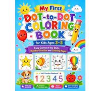 My First Dot-to-Dot Coloring Book: Easy Connect the Dots, Number Practice and Coloring Pages for Kids Ages 3-5