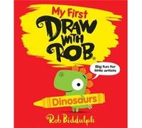 My First Draw With Rob Dinosaurs by Rob Biddulph Rob Biddulph (Auteur)