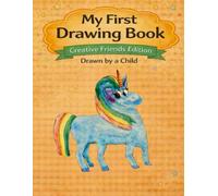 My First Drawing Book: Creative Friends Edition - Magic Unicorn