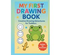 My First Drawing Book: Simple Step-by-Step Drawing for Toddlers (Ages 2-4)