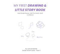 My First Drawing & Little Story Book: Draw Simple Scenes, Add Tiny Words, and Build Confidence