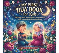 My First Dua book for Kids: Islamic Prayers and Moral Stories for Preschoolers and Kindergartners A Colorful Illustrated Book with Arabic, ... Translation for Muslim Children Ages 2-6