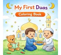 My First Duas Coloring Book: Simple Daily Duas for Muslim Kids with Fun Coloring Pages