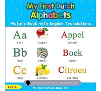 My First Dutch Alphabets Picture Book with English Translations: Bilingual Early Learning & Easy Teaching Dutch Books for Kids