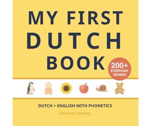 My First Dutch Book: Bilingual Dutch-English first words book for children with phonetics