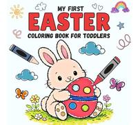My First Easter Coloring Book for Toddlers: Fun, Simple, and Large Easter Images for Preschoolers and Kids