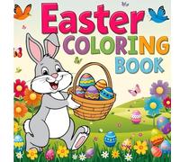 My First Easter Coloring Book: Fun and Easy Activities for Kids to Learn About Bunnies, Eggs, and Spring