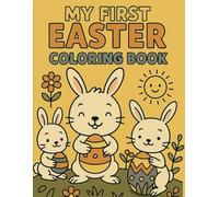 My First Easter Coloring Book: Fun and Easy Easter-Themed Coloring Pages for Kids Ages 3+