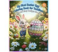 My First Easter Egg Coloring Book for Toddlers Bold and Easy Designs for Kids Ages 1 to 4: Simple Large Easter Egg Illustrations with Thick Lines to Help Your Child Learn How to Color
