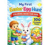 My First Easter Egg Hunt Coloring Book for Kids: 100 Cute Easter Coloring Pages for Toddlers & Babies - Bunnies, Eggs, Chicks, Spring Animals & First Easter Fun