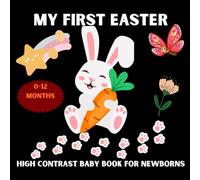 My First Easter High Contrast Baby Book: Easter basket fillings for children: black and white pictures of babies (0-12 months) for male and female, perfect for Easter.