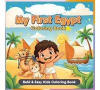 My First Egypt Coloring Book: Pyramids, Pharaohs, and Ancient Treasures: Ages 3-10 - 40 Single-Sided Pages with Big, Bold Outlines, Easy Shapes, and Fun Egypt Facts to Spark Curiosity