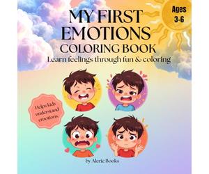 My First Emotions Coloring Book: Learn Feelings, Build Routines & Positive Habits for Kids Ages 3-6: Happy, Sad, Angry & More | Fun Coloring Pages with Daily Routine & Reward Charts