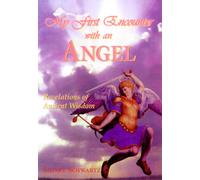 My First Encounter With an Angel: Revelations of Ancient Wisdom