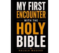My First Encounter With The Holy Bible: A Personal Journey of Faith, Discovery, and Transformation
