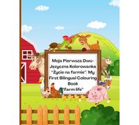 My First English/Polish Colouring Book - Colour Colour The Animals And Things On The Farm and Learn Them Names - Bilingual Book For Kids: Education Colouring Pages for Preschool Children Ages 2-7