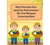 My First English/Polish Colouring Book - Colour Fruits and Vegetables and Learn Them Names - Bilingual Book For Kids: Education Colouring Pages for Preschool Children Ages 2-6
